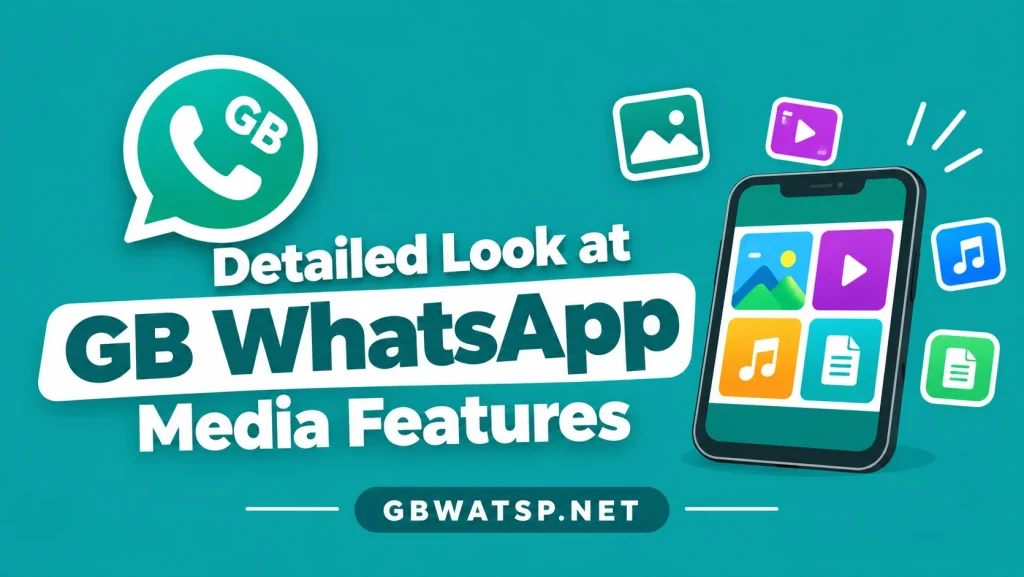 Detailed Look at GB WhatsApp Media Features