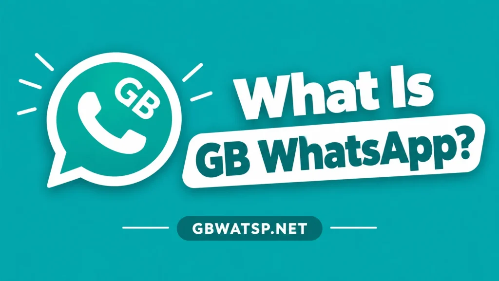 WHAT IS GB WHATSAPP APK 